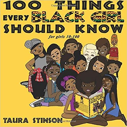 100 Things Every Black Girl Should Know: For Girls 10-100