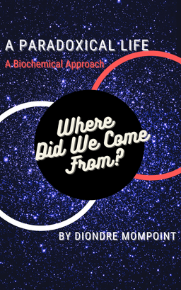 A Paradoxical Life: Where Did We Come From?