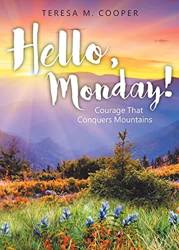 Hello, Monday! Courage that Conquers Mountains