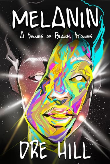 Melanin "Black": A Series of Black Stories