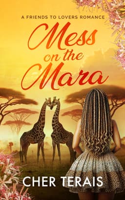 Mess on the Mara: A Friends-to-Lovers Romance