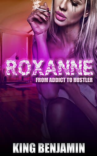 Roxanne: From Addict To Hustler
