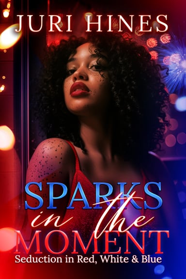 Sparks In The Moment: Seduction in Red, White and Blue
