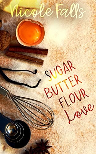 Sugar Butter Flour Love: a novella