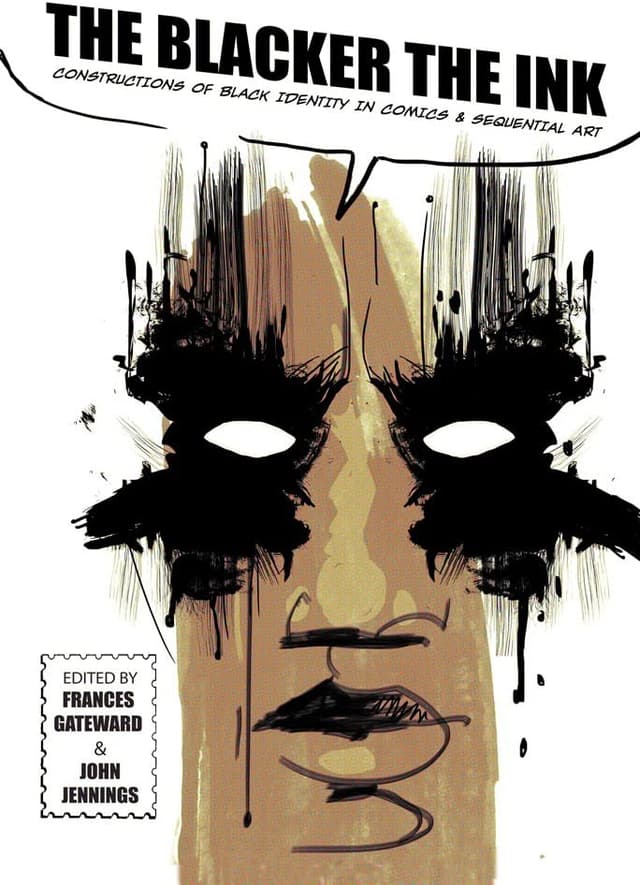 The Blacker the Ink: Constructions of Black Identity in Comics and Sequential Art