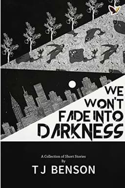 We Won't Fade Into Darkness